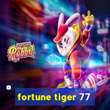 fortune tiger 77